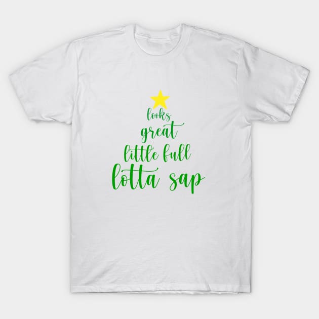 Little Full, Lotta Sap Christmas Tree T-Shirt by maddie55meadows